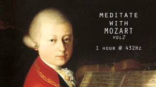 Meditate with Mozart  432Hz Classical Music  Vol 2 [upl. by Mcclenon]