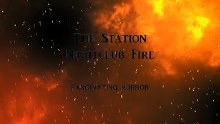 The Station Nightclub Fire  A Short Documentary  Fascinating Horror [upl. by Nonac189]