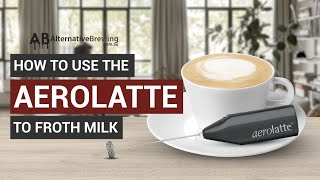 How To Use the AeroLatte To Froth Milk [upl. by Shirberg]